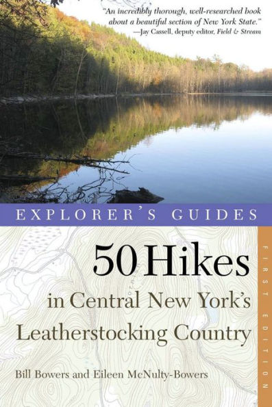 Explorer's Guide 50 Hikes in Central New York's Leatherstocking Country