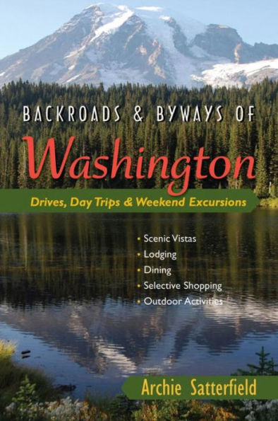 Backroads & Byways of Washington: Drives, Day Trips & Weekend Excursions