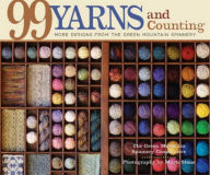 Title: 99 Yarns and Counting: More Designs from the Green Mountain Spinnery, Author: Green Mountain Spinnery Cooperative