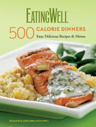 Title: EatingWell 500 Calorie Dinners: Easy, Delicious Recipes & Menus, Author: Jessie Price