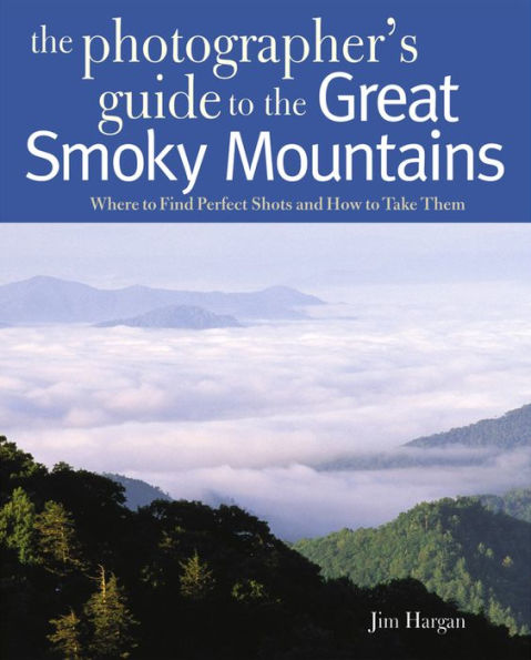 Photographing the Great Smoky Mountains: Where to Find Perfect Shots and How Take Them