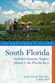 Title: South Florida: An Explorer's Guide: Includes the Tampa Bay Area, Miami & the Florida Keys, Author: Sandra Friend