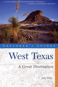 Title: Explorer's Guide West Texas: A Great Destination, Author: Judy Wiley