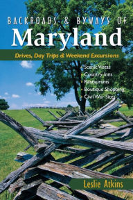 Title: Backroads & Byways of Maryland: Drives, Day Trips & Weekend Excursions, Author: Leslie Atkins