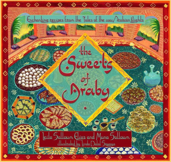 The Sweets of Araby: Enchanting Recipes from the Tales of the 1001 Arabian Nights