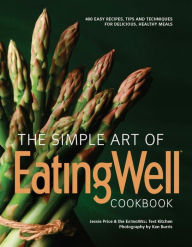 Title: The Simple Art of EatingWell Cookbook: 400 Easy Recipes, Tips and Techniques for Delicious, Healthy Meals, Author: Jessie Price