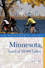 Title: Explorer's Guide Minnesota, Land of 10,000 Lakes, Author: Amy C. Rea