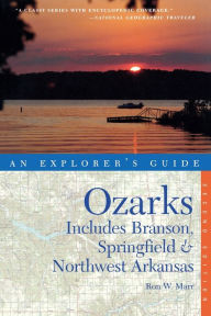 Title: Explorer's Guide Ozarks: Includes Branson, Springfield & Northwest Arkansas, Author: Ron W. Marr