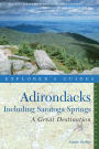 Explorer's Guide Adirondacks: A Great Destination: Including Saratoga Springs