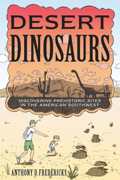 Desert Dinosaurs: Discovering Prehistoric Sites the American Southwest