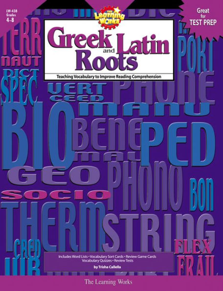 Greek and Latin Roots: Teaching Vocabulary to Improve Reading Comprehension, Grades 4-8