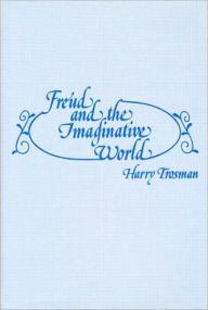 Title: Freud and the Imaginative World, Author: Harry Trosman