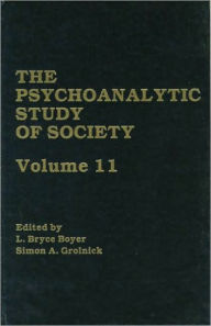 Title: The Psychoanalytic Study of Society, V. 11: Essays in Honor of Werner Muensterberger / Edition 1, Author: L. Bryce Boyer