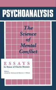 Title: Psychoanalysis: The Science of Mental Conflict / Edition 1, Author: Arnold D. Richards