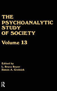 Title: The Psychoanalytic Study of Society, V. 13: Essays in Honor of Weston LaBarre / Edition 1, Author: L. Bryce Boyer
