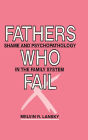 Fathers Who Fail: Shame and Psychopathology in the Family System / Edition 1