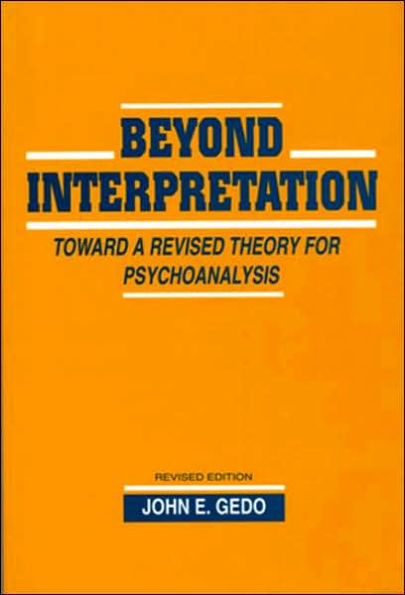 Beyond Interpretation: Toward a Revised Theory for Psychoanalysis / Edition 1