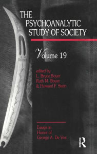 Title: The Psychoanalytic Study of Society, V. 19: Essays in Honor of George A. De Vos / Edition 1, Author: L. Bryce Boyer