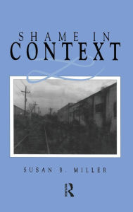 Title: Shame in Context / Edition 1, Author: Susan B. Miller