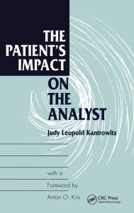 Title: The Patient's Impact on the Analyst / Edition 1, Author: Judy L. Kantrowitz