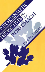 Title: Psychoanalytic Perspectives on the Rorschach / Edition 1, Author: Paul M. Lerner