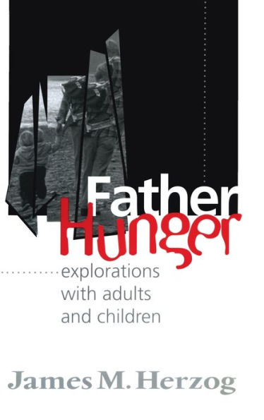 Father Hunger: Explorations with Adults and Children