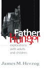 Father Hunger: Explorations with Adults and Children
