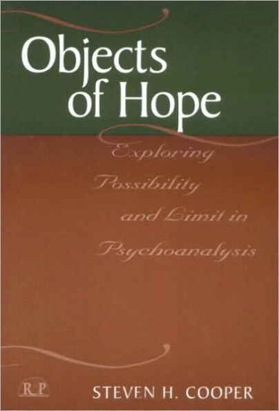 Objects of Hope: Exploring Possibility and Limit in Psychoanalysis / Edition 1