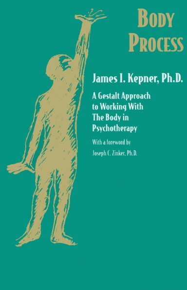 Body Process: A Gestalt Approach to Working with the Body in Psychotherapy / Edition 1