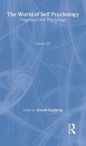 Title: Progress in Self Psychology, V. 14: The World of Self Psychology / Edition 1, Author: Arnold I. Goldberg