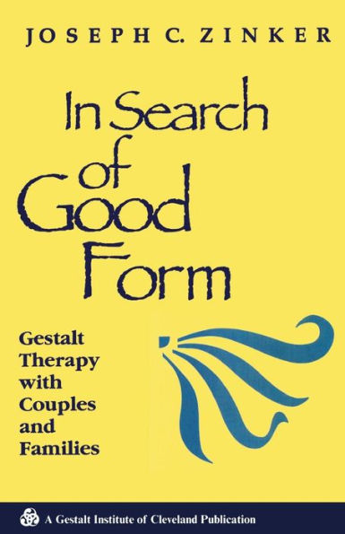 In Search of Good Form: Gestalt Therapy with Couples and Families / Edition 1