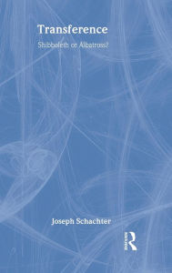Title: Transference: Shibboleth or Albatross? / Edition 1, Author: Joseph Schachter