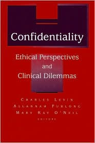 Title: Confidentiality: Ethical Perspectives and Clinical Dilemmas / Edition 1, Author: Charles D. Levin
