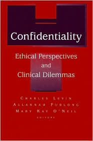 Confidentiality: Ethical Perspectives and Clinical Dilemmas / Edition 1
