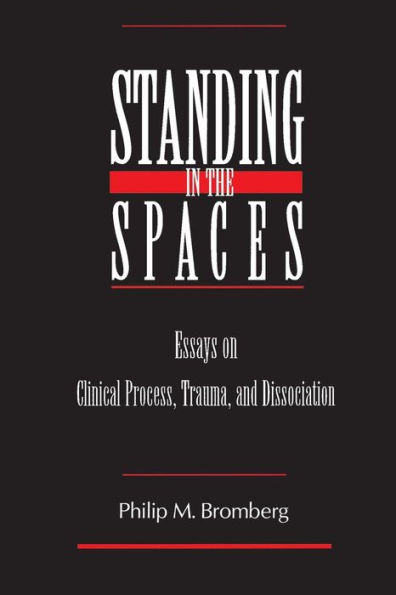 Standing in the Spaces: Essays on Clinical Process Trauma and Dissociation / Edition 1