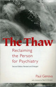 Title: The Thaw: Reclaiming the Person for Psychiatry / Edition 1, Author: Paul Genova