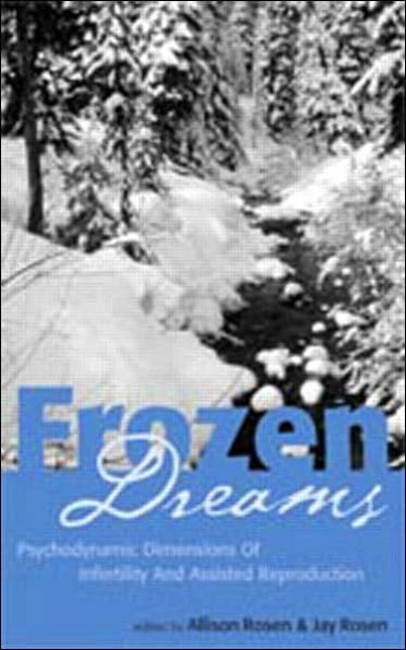 Frozen Dreams: Psychodynamic Dimensions of Infertility and Assisted Reproduction