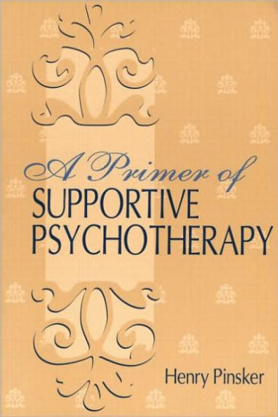 A Primer of Supportive Psychotherapy / Edition 1