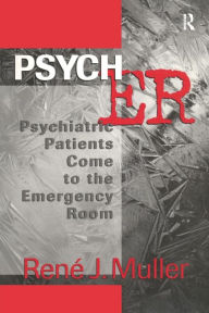 Title: Psych ER: Psychiatric Patients Come to the Emergency Room, Author: Rene J. Muller