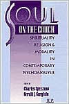 Title: Soul on the Couch: Spirituality, Religion, and Morality in Contemporary Psychoanalysis, Author: Charles Spezzano