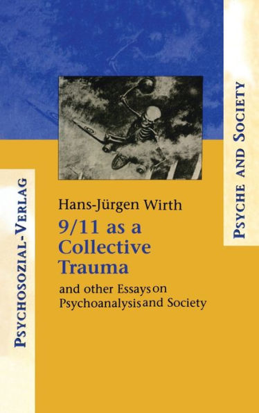 9/11 as a Collective Trauma: and Other Essays on Psychoanalysis Society