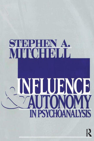 Influence and Autonomy in Psychoanalysis / Edition 1