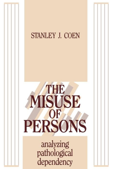 The Misuse of Persons: Analysing Pathological Dependency