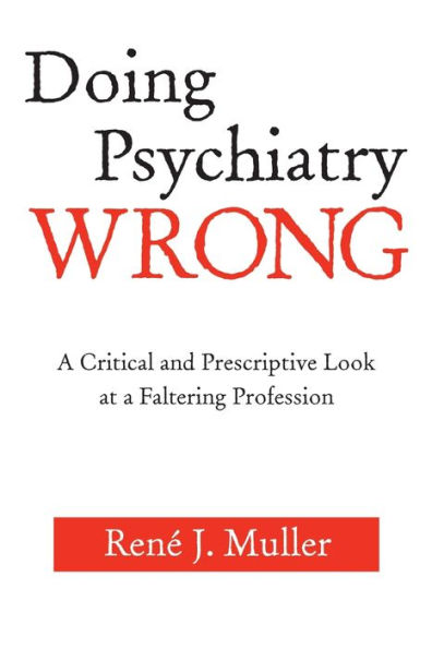 Doing Psychiatry Wrong: a Critical and Prescriptive Look at Faltering Profession