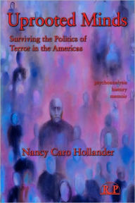 Title: Uprooted Minds: Surviving the Politics of Terror in the Americas / Edition 1, Author: Nancy Caro Hollander