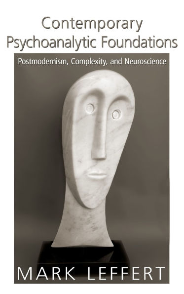 Contemporary Psychoanalytic Foundations: Postmodernism, Complexity, and Neuroscience