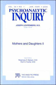 Title: Mothers and Daughters II: Psychoanalytic Inquiry, 26.1, Author: Rosemary H. Balsam