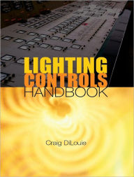 Title: Lighting Controls Handbook, Author: Craig DiLouie