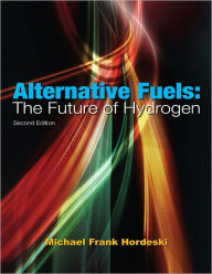 Title: Alternative Fuels: The Future of Hydrogen, 2nd edition, Author: Michael Hordeski