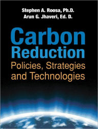 Title: Carbon Reduction: Policies, Strategies and Technologies, Author: Arun Jhaveri